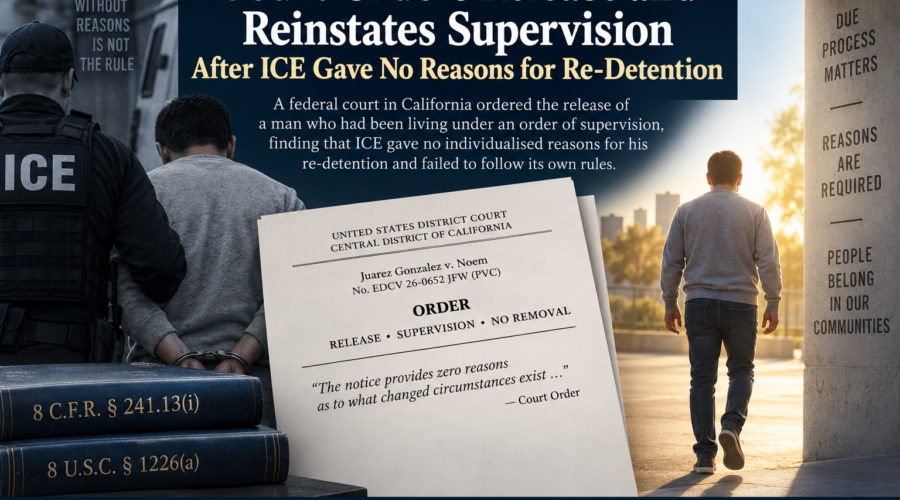 Court Orders Release and Reinstates Supervision After ICE Gave No Reasons for Re-Detention