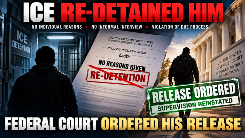 Court Orders Release and Reinstates Supervision After ICE Gave No Reasons for Re-Detention