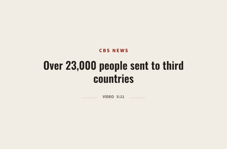 More Than 23,000 People Sent to Third Countries. Where They Went Is the Part That Matters.